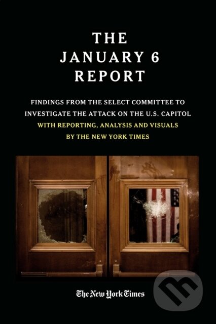 Kniha: THE JANUARY 6 REPORT (The January 6 Select Committee a The New York). Twelve, 2023 Kniha: THE JANUARY 6 REPORT (The January 6 Select Committee a The New York). Twelve, 2023