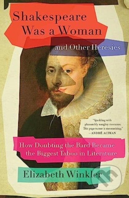 Kniha: Shakespeare Was a Woman and Other Heresies (Elizabeth Winkler). Simon & Schuster, 2024 Kniha: Shakespeare Was a Woman and Other Heresies (Elizabeth Winkler). Simon & Schuster, 2024