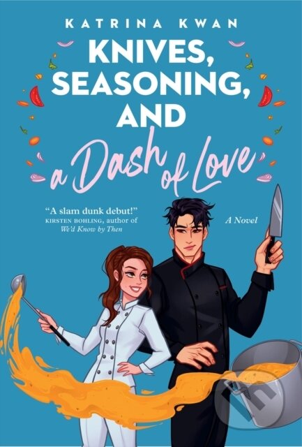 Kniha: Knives, Seasoning, and a Dash of Love (Katrina Kwan). , 2024 Kniha: Knives, Seasoning, and a Dash of Love (Katrina Kwan). , 2024