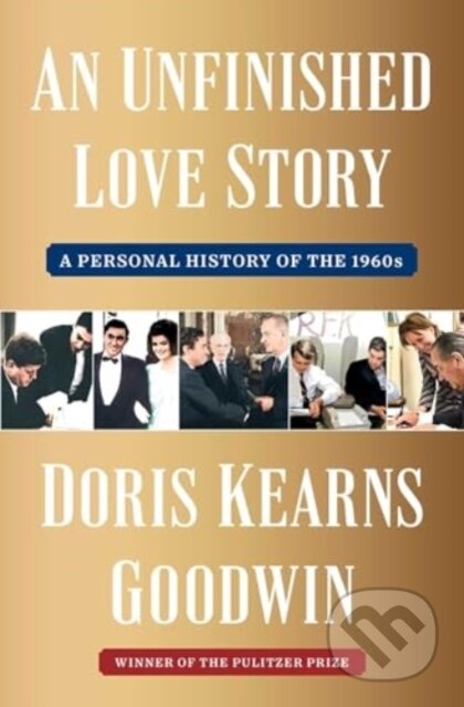 Kniha: An Unfinished Love Story (Doris Kearns Goodwin). Free Press, 2024 Kniha: An Unfinished Love Story (Doris Kearns Goodwin). Free Press, 2024
