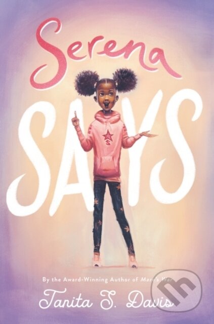 Kniha: Serena Says (Tanita S. Davis). Katherine Tegen Books, 2021 Kniha: Serena Says (Tanita S. Davis). Katherine Tegen Books, 2021
