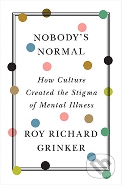 Kniha: Nobody's Normal (Roy Richard Grinker). WW Norton & Co, 2021 Kniha: Nobody's Normal (Roy Richard Grinker). WW Norton & Co, 2021
