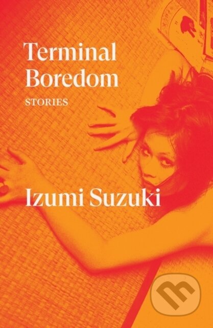 Kniha: Terminal Boredom (Izumi Suzuki). Verso, 2021 Kniha: Terminal Boredom (Izumi Suzuki). Verso, 2021
