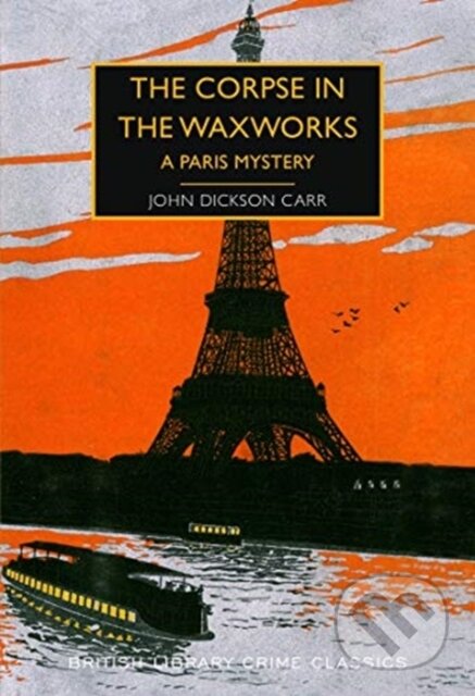 Kniha: The Corpse in the Waxworks (John Dickson Carr). British Library, 2021 Kniha: The Corpse in the Waxworks (John Dickson Carr). British Library, 2021