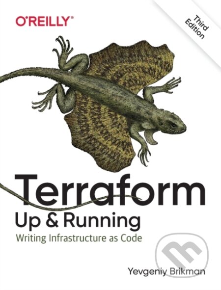 Kniha: Terraform - Up and Running (Yevgeniy Brikman). O´Reilly, 2022 Kniha: Terraform - Up and Running (Yevgeniy Brikman). O´Reilly, 2022