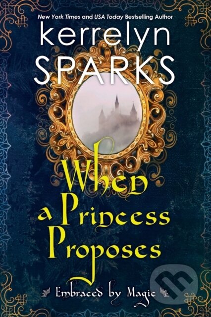 Kniha: When a Princess Proposes (Kerrelyn Sparks). Kensington Publishing Corporation, 2022 Kniha: When a Princess Proposes (Kerrelyn Sparks). Kensington Publishing Corporation, 2022