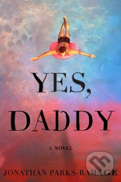 Kniha: Yes, Daddy (Jonathan Parks-Ramage). Harper Perennial, 2022 Kniha: Yes, Daddy (Jonathan Parks-Ramage). Harper Perennial, 2022