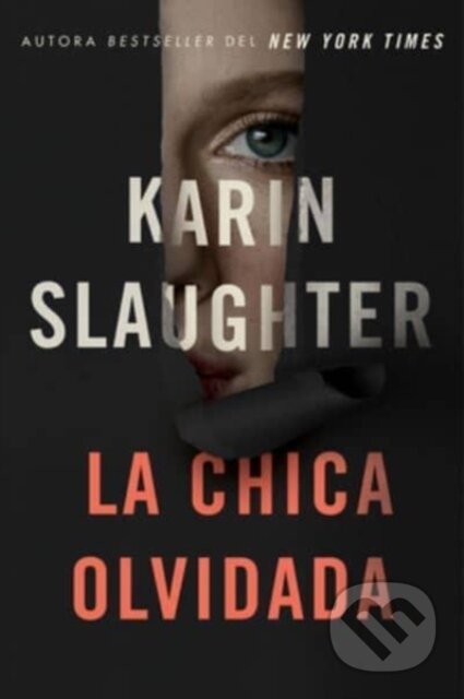 Kniha: Girl, Forgotten / La chica olvidada \ (Spanish edition) (Karin Slaughter). , 2023 Kniha: Girl, Forgotten / La chica olvidada \ (Spanish edition) (Karin Slaughter). , 2023