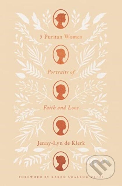 Kniha: 5 Puritan Women (Jenny-Lyn de Klerk). Crossway Books, 2023 Kniha: 5 Puritan Women (Jenny-Lyn de Klerk). Crossway Books, 2023