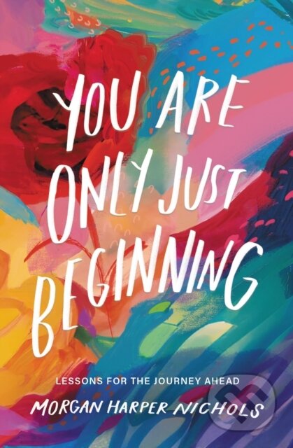 Kniha: You Are Only Just Beginning (Morgan Harper Nichols). Zondervan, 2023 Kniha: You Are Only Just Beginning (Morgan Harper Nichols). Zondervan, 2023