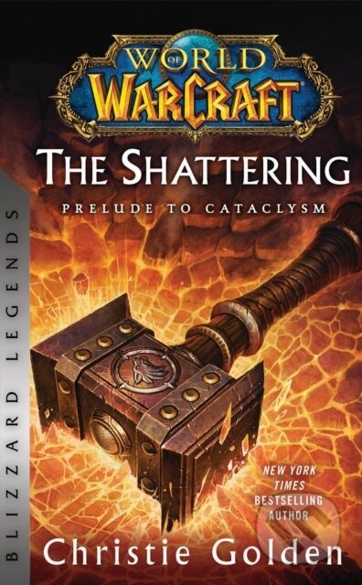 Kniha: World of Warcraft: The Shattering - Prelude to Cataclysm (Christie Golden). , 2023 Kniha: World of Warcraft: The Shattering - Prelude to Cataclysm (Christie Golden). , 2023