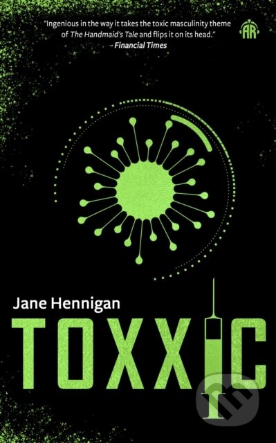 Kniha: Toxxic (Jane Hennigan). Angry Robot, 2024 Kniha: Toxxic (Jane Hennigan). Angry Robot, 2024