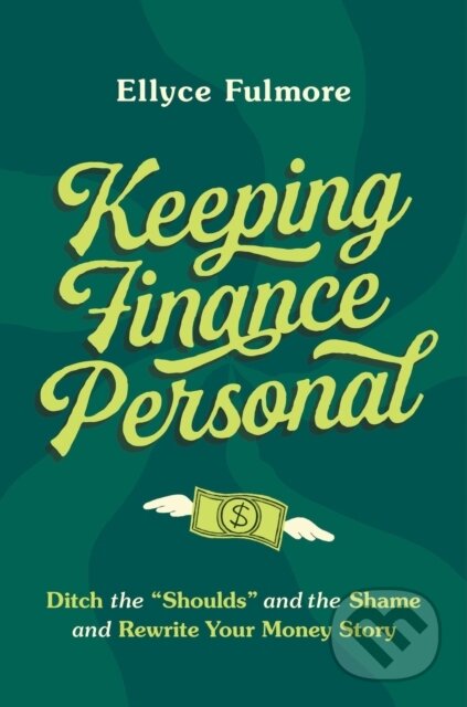 Kniha: Keeping Finance Personal (Ellyce Fulmore). Da Capo, 2024 Kniha: Keeping Finance Personal (Ellyce Fulmore). Da Capo, 2024