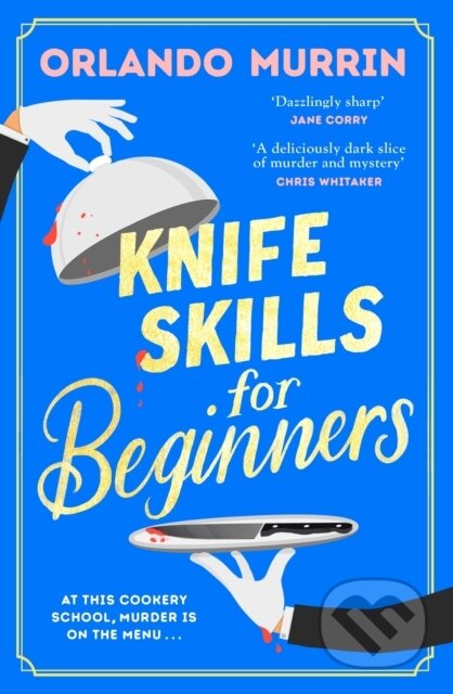 Kniha: Knife Skills for Beginners (Orlando Murrin). Bantam Press, 2024 Kniha: Knife Skills for Beginners (Orlando Murrin). Bantam Press, 2024
