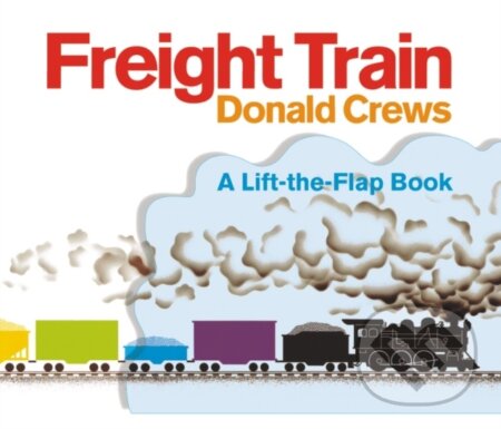 Kniha: Freight Train Lift-the-Flap (Donald Crews). Greenwillow Books, 2021 Kniha: Freight Train Lift-the-Flap (Donald Crews). Greenwillow Books, 2021