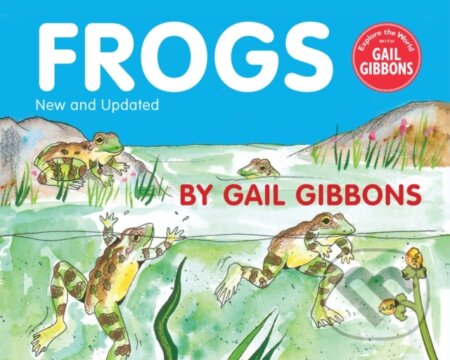Kniha: Frogs (New & Updated Edition) (Gail Gibbons). Holiday house, 2021 Kniha: Frogs (New & Updated Edition) (Gail Gibbons). Holiday house, 2021