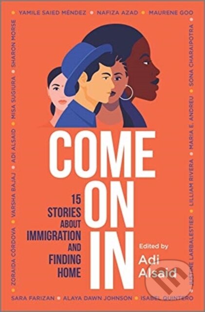 Kniha: Come On In (Adi Alsaid, Maria E. Andreu, Zoraida Cordova, Maurene Goo, Misa Sugiura, Nafiza Azad, Sharon Morse, Sona Charaipotra, Varsha Bajaj a Yamile Saied Mendez). Inkyard, 2021 Kniha: Come On In (Adi Alsaid, Maria E. Andreu, Zoraida Cordova, Maurene Goo, Misa Sugiura, Nafiza Azad, Sharon Morse, Sona Charaipotra, Varsha Bajaj a Yamile Saied Mendez). Inkyard, 2021