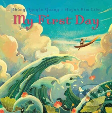 Kniha: My First Day (Huynh Kim Lien a Phung Nguyen Quang). Random House, 2021 Kniha: My First Day (Huynh Kim Lien a Phung Nguyen Quang). Random House, 2021