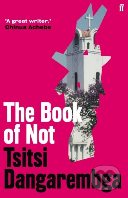 Kniha: The Book of Not (Tsitsi Dangarembga). Faber and Faber, 2021 Kniha: The Book of Not (Tsitsi Dangarembga). Faber and Faber, 2021