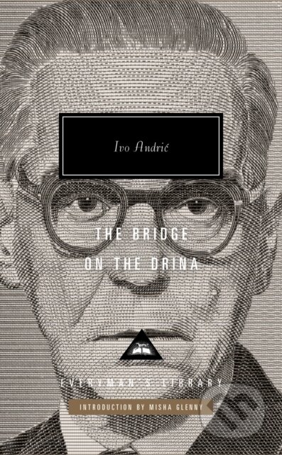 Kniha: The Bridge on the Drina (Ivo Andric). Everyman, 2021 Kniha: The Bridge on the Drina (Ivo Andric). Everyman, 2021