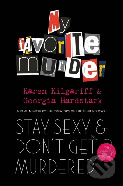 Kniha: Stay Sexy and Don't Get Murdered (Georgia Hardstark a Karen Kilgariff). Trapeze, 2021 Kniha: Stay Sexy and Don't Get Murdered (Georgia Hardstark a Karen Kilgariff). Trapeze, 2021