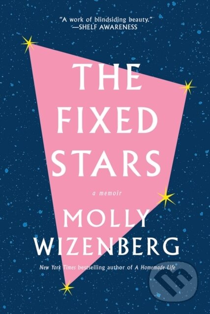 Kniha: The Fixed Stars (Molly Wizenberg). Abrams Appleseed, 2021 Kniha: The Fixed Stars (Molly Wizenberg). Abrams Appleseed, 2021