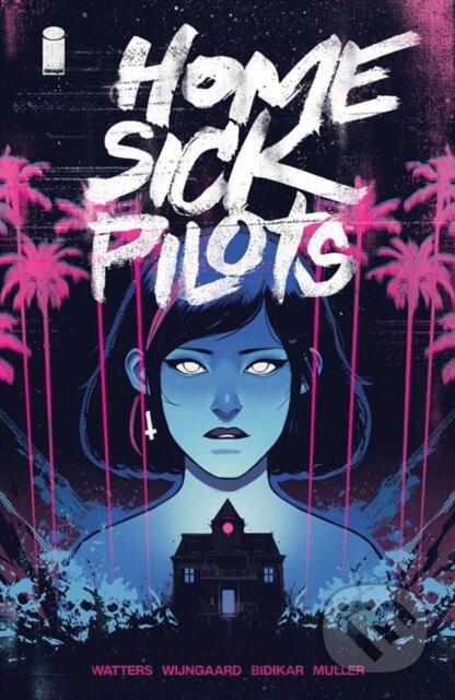 Kniha: Home Sick Pilots, Volume 1: Teenage Haunts (Dan Watters). Image Comics, 2021 Kniha: Home Sick Pilots, Volume 1: Teenage Haunts (Dan Watters). Image Comics, 2021