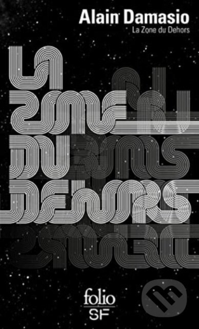 Kniha: La zone du dehors (Alain Damasio). Gallimard, 2021 Kniha: La zone du dehors (Alain Damasio). Gallimard, 2021