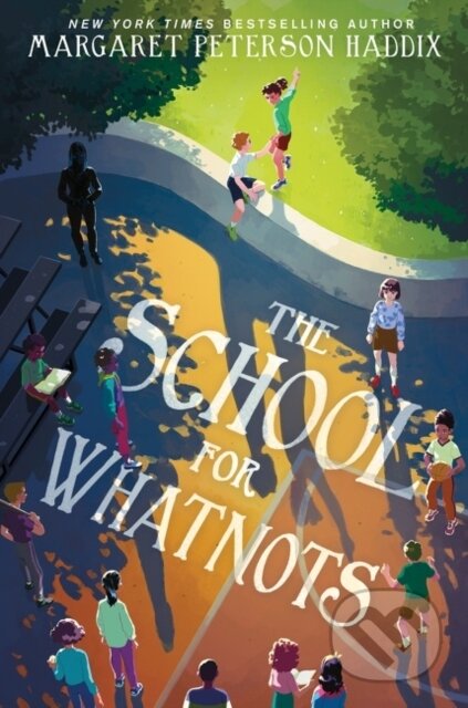 Kniha: The School for Whatnots (Margaret Peterson Haddix). Quill Tree Books, 2022 Kniha: The School for Whatnots (Margaret Peterson Haddix). Quill Tree Books, 2022