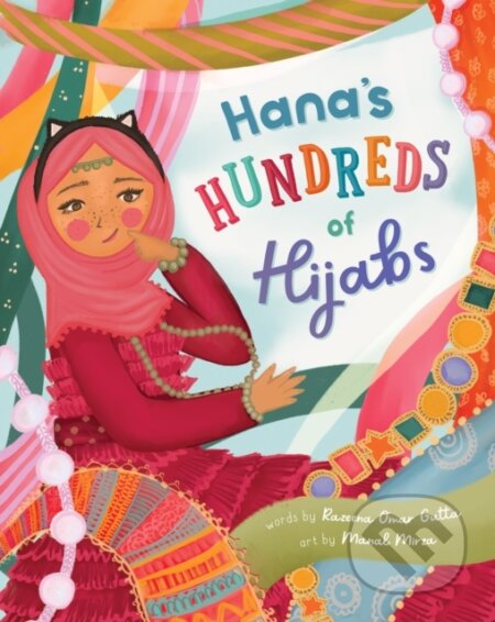 Kniha: Hana's Hundreds of Hijabs (Razeena Omar Gutta). Barefoot, 2022 Kniha: Hana's Hundreds of Hijabs (Razeena Omar Gutta). Barefoot, 2022