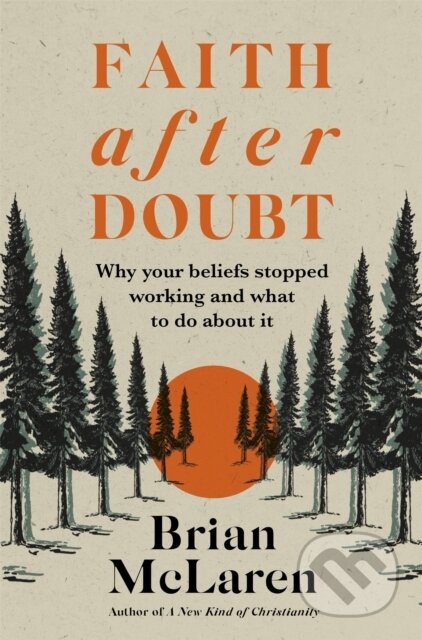 Kniha: Faith after Doubt (Brian D. McLaren). Hodder Faith, 2022 Kniha: Faith after Doubt (Brian D. McLaren). Hodder Faith, 2022