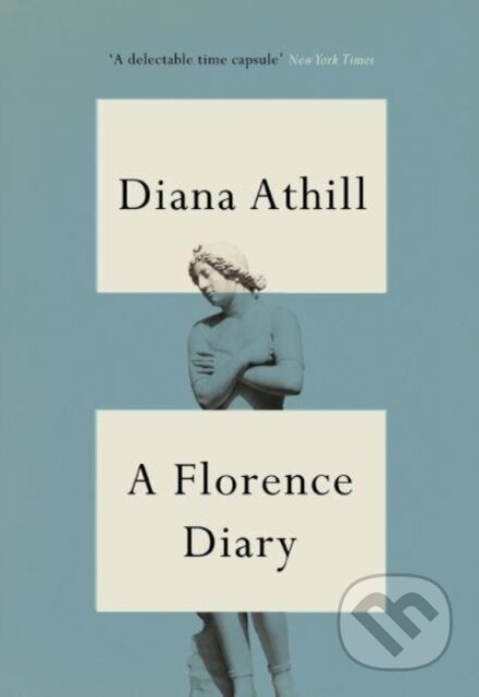 Kniha: A Florence Diary (Diana Athill). Granta Books, 2022 Kniha: A Florence Diary (Diana Athill). Granta Books, 2022