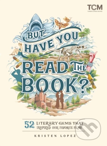 Kniha: But Have You Read the Book? (Kristen Lopez). , 2023 Kniha: But Have You Read the Book? (Kristen Lopez). , 2023