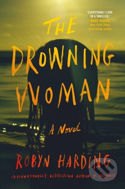 Kniha: The Drowning Woman (Robyn Harding). Grand Central Publishing, 2023 Kniha: The Drowning Woman (Robyn Harding). Grand Central Publishing, 2023