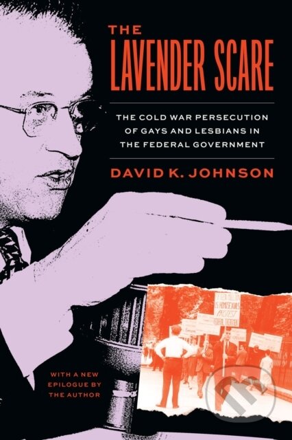 Kniha: The Lavender Scare (David K. Johnson). University of Chicago, 2023 Kniha: The Lavender Scare (David K. Johnson). University of Chicago, 2023
