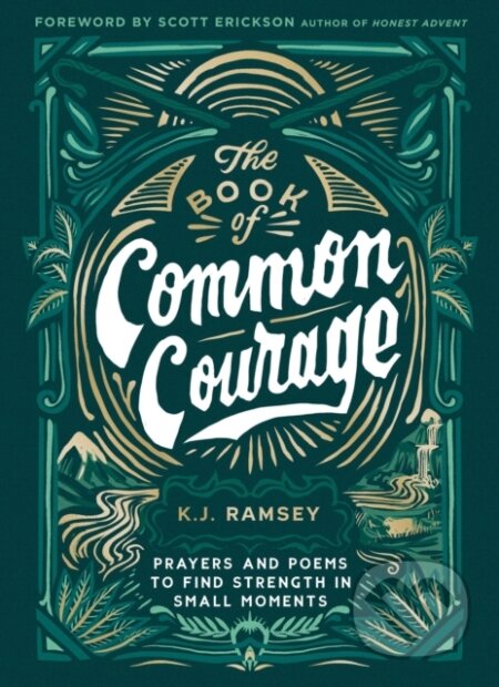 Kniha: The Book of Common Courage (K.J. Ramsey). Zondervan, 2023 Kniha: The Book of Common Courage (K.J. Ramsey). Zondervan, 2023