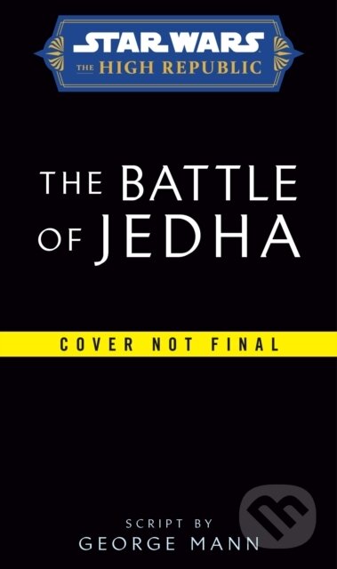 Kniha: Star Wars: The Battle of Jedha (The High Republic) (George Mann). , 2023 Kniha: Star Wars: The Battle of Jedha (The High Republic) (George Mann). , 2023