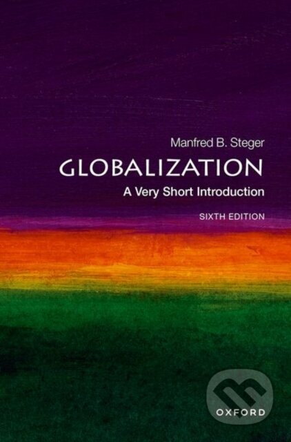 Kniha: Globalization (Prof Manfred B. Steger). Oxford University Press, 2023 Kniha: Globalization (Prof Manfred B. Steger). Oxford University Press, 2023