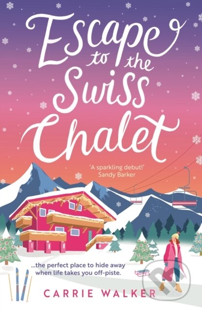 Kniha: Escape to the Swiss Chalet (Carrie Walker). Aria, 2023 Kniha: Escape to the Swiss Chalet (Carrie Walker). Aria, 2023