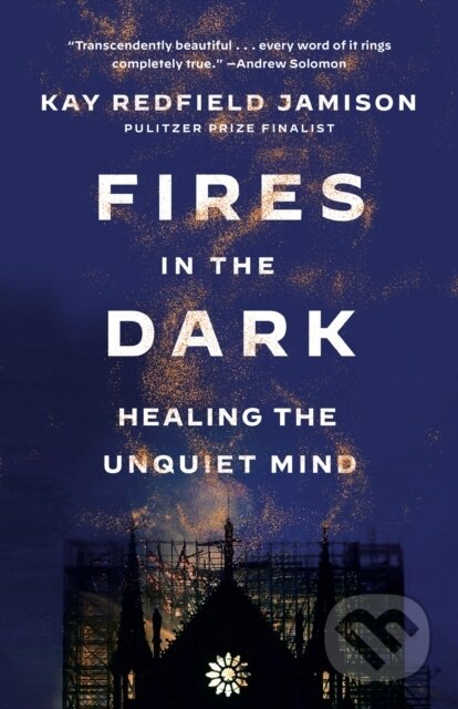 Kniha: Fires in the Dark (Kay Redfield Jamison). Random House, 2024 Kniha: Fires in the Dark (Kay Redfield Jamison). Random House, 2024