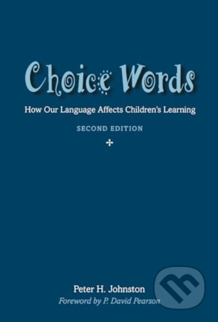 Kniha: Choice Words (Peter Johnston). Stenhouse Publishers, 2024 Kniha: Choice Words (Peter Johnston). Stenhouse Publishers, 2024