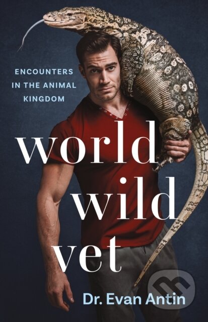 Kniha: World Wild Vet (Evan Antin). St. Martins Griffin, 2021 Kniha: World Wild Vet (Evan Antin). St. Martins Griffin, 2021