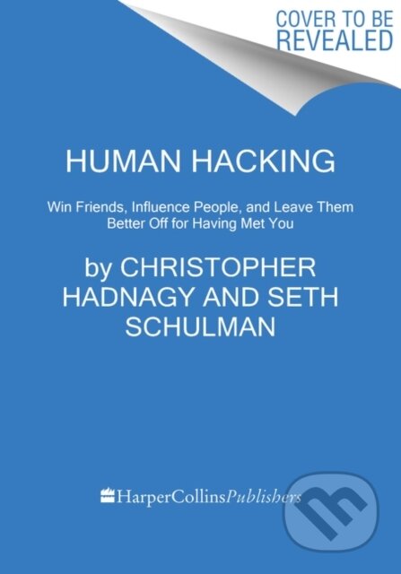 Kniha: Human Hacking (Christopher Hadnagy a Seth Schulman). HarperCollins, 2021 Kniha: Human Hacking (Christopher Hadnagy a Seth Schulman). HarperCollins, 2021