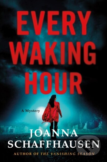 Kniha: Every Waking Hour (Joanna Schaffhausen). Minotaur Books, 2021 Kniha: Every Waking Hour (Joanna Schaffhausen). Minotaur Books, 2021
