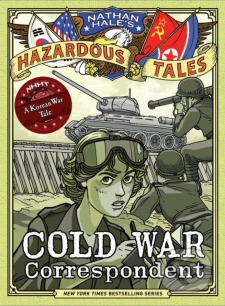Kniha: Cold War Correspondent (Nathan Hale’s Hazardous Tales #11) (Nathan Hale). Amulet Books, 2021 Kniha: Cold War Correspondent (Nathan Hale’s Hazardous Tales #11) (Nathan Hale). Amulet Books, 2021