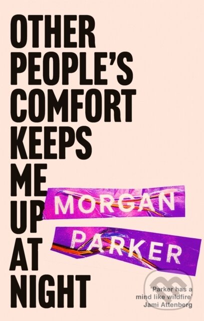 Kniha: Other People's Comfort Keeps Me Up At Night (Morgan Parker). Corsair, 2021 Kniha: Other People's Comfort Keeps Me Up At Night (Morgan Parker). Corsair, 2021