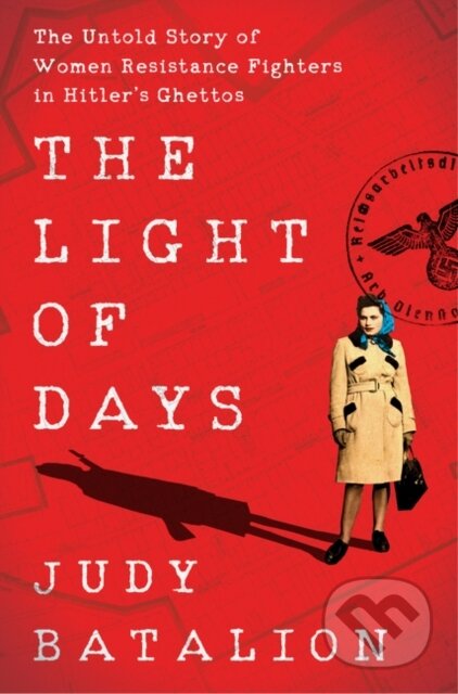 Kniha: The Light of Days (Judy Batalion). William Morrow, 2021 Kniha: The Light of Days (Judy Batalion). William Morrow, 2021