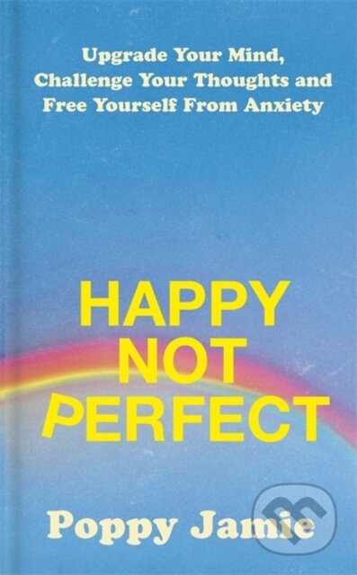 Kniha: Happy Not Perfect (Poppy Jamie). Yellow Kite, 2021 Kniha: Happy Not Perfect (Poppy Jamie). Yellow Kite, 2021