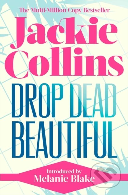 Kniha: Drop Dead Beautiful (Jackie Collins). Simon & Schuster UK, 2022 Kniha: Drop Dead Beautiful (Jackie Collins). Simon & Schuster UK, 2022