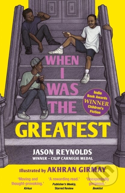 Kniha: When I Was the Greatest (Jason Reynolds). Faber and Faber, 2022 Kniha: When I Was the Greatest (Jason Reynolds). Faber and Faber, 2022